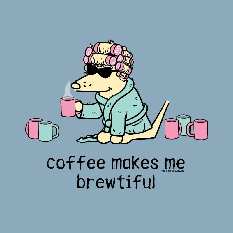 Coffee Makes Me Brewtiful - Classic Tee