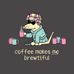 Coffee Makes Me Brewtiful - Ladies Night T-Shirt