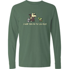 A Walk Take Me For You Must - Classic Long-Sleeve T-Shirt