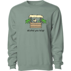 Alcohol You Later - Crewneck Sweatshirt