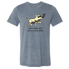 Bark Loudly and Carry a Big Stick - Lightweight Tee