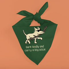 Bark Loudly and Carry a Big Stick - Doggie Bandana