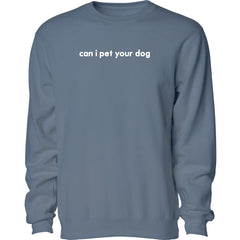 Can I Pet Your Dog - Embroidered Crewneck Sweatshirt