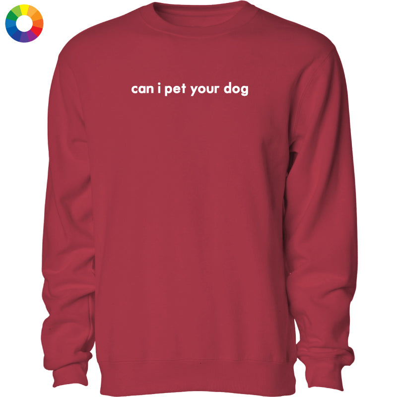 Can I Pet Your Dog - Embroidered Crewneck Sweatshirt